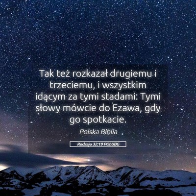 Picture 05 - Rodzaju 32:19 POLUBG - Tak też rozkazał drugiemu i trzeciemu, i - Bible Verse Picture