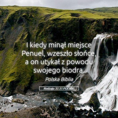 Picture 05 - Rodzaju 32:31 POLUBG - I kiedy minął miejsce Penuel, wzeszło - Bible Verse Picture