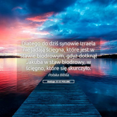 Picture 05 - Rodzaju 32:32 POLUBG - Dlatego do dziś synowie Izraela nie jadają - Bible Verse Picture