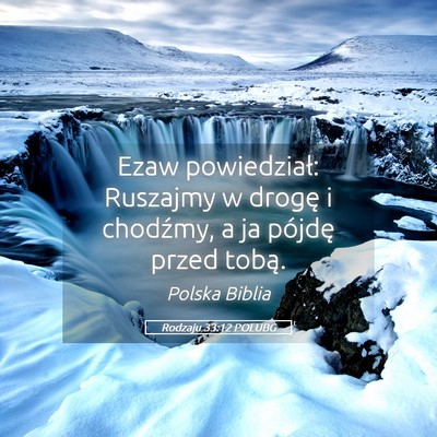 Picture 05 - Rodzaju 33:12 POLUBG - Ezaw powiedział: Ruszajmy w drogę i chodźmy, a - Bible Verse Picture