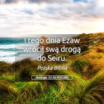 Picture 05 - Rodzaju 33:16 POLUBG - I tego dnia Ezaw wrócił swą drogą do - Bible Verse Picture