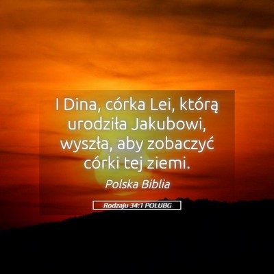 Picture 05 - Rodzaju 34:1 POLUBG - I Dina, córka Lei, którą urodziła Jakubowi, - Bible Verse Picture