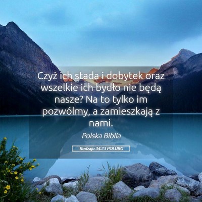 Picture 05 - Rodzaju 34:23 POLUBG - Czyż ich stada i dobytek oraz wszelkie ich - Bible Verse Picture