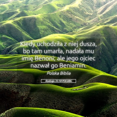 Picture 05 - Rodzaju 35:18 POLUBG - Kiedy uchodziła z niej dusza, bo tam umarła, - Bible Verse Picture