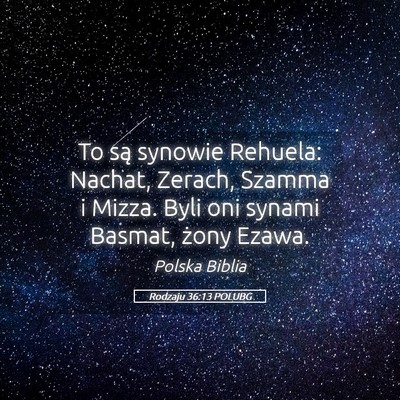 Picture 05 - Rodzaju 36:13 POLUBG - To są synowie Rehuela: Nachat, Zerach, Szamma i - Bible Verse Picture