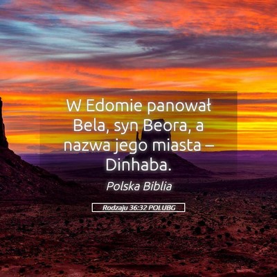 Picture 05 - Rodzaju 36:32 POLUBG - W Edomie panował Bela, syn Beora, a nazwa jego - Bible Verse Picture