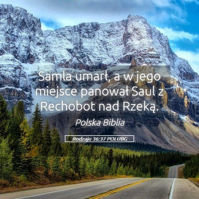 Picture 05 - Rodzaju 36:37 POLUBG - Samla umarł, a w jego miejsce panował Saul z - Bible Verse Picture