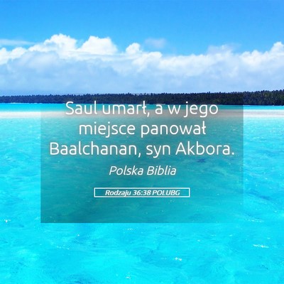 Picture 05 - Rodzaju 36:38 POLUBG - Saul umarł, a w jego miejsce panował - Bible Verse Picture