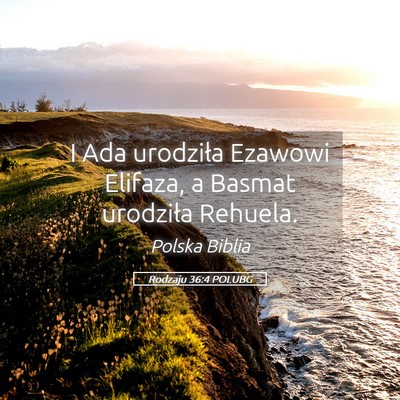 Picture 05 - Rodzaju 36:4 POLUBG - I Ada urodziła Ezawowi Elifaza, a Basmat - Bible Verse Picture
