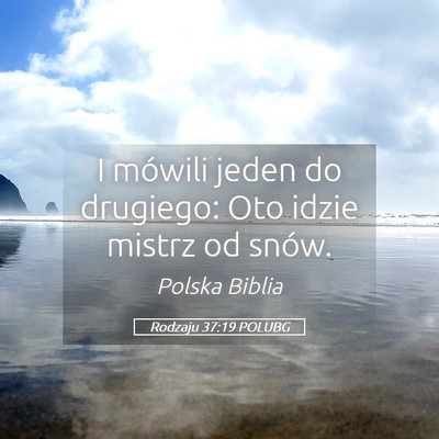 Picture 05 - Rodzaju 37:19 POLUBG - I mówili jeden do drugiego: Oto idzie mistrz od - Bible Verse Picture