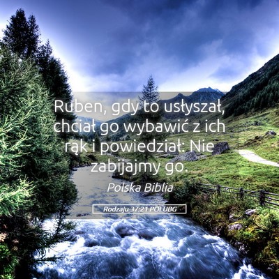Picture 05 - Rodzaju 37:21 POLUBG - Ruben, gdy to usłyszał, chciał go wybawić z - Bible Verse Picture
