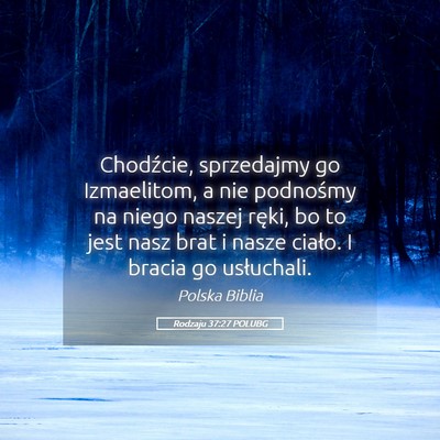 Picture 05 - Rodzaju 37:27 POLUBG - Chodźcie, sprzedajmy go Izmaelitom, a nie - Bible Verse Picture