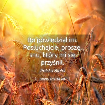 Picture 05 - Rodzaju 37:6 POLUBG - Bo powiedział im: Posłuchajcie, proszę, snu, - Bible Verse Picture