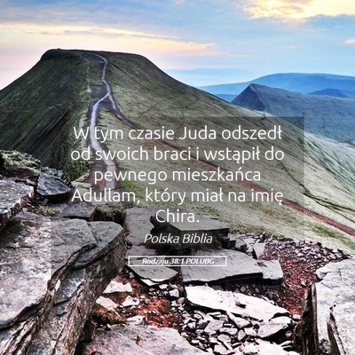 Picture 05 - Rodzaju 38:1 POLUBG - W tym czasie Juda odszedł od swoich braci i - Bible Verse Picture