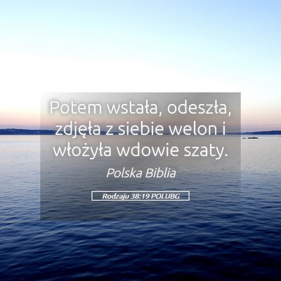 Picture 05 - Rodzaju 38:19 POLUBG - Potem wstała, odeszła, zdjęła z siebie welon - Bible Verse Picture