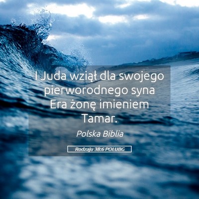 Picture 05 - Rodzaju 38:6 POLUBG - I Juda wziął dla swojego pierworodnego syna Era - Bible Verse Picture