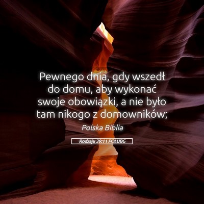 Picture 05 - Rodzaju 39:11 POLUBG - Pewnego dnia, gdy wszedł do domu, aby wykonać - Bible Verse Picture