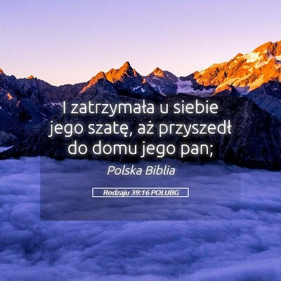 Picture 05 - Rodzaju 39:16 POLUBG - I zatrzymała u siebie jego szatę, aż - Bible Verse Picture