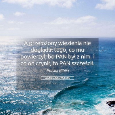 Picture 05 - Rodzaju 39:23 POLUBG - A przełożony więzienia nie doglądał tego, co - Bible Verse Picture