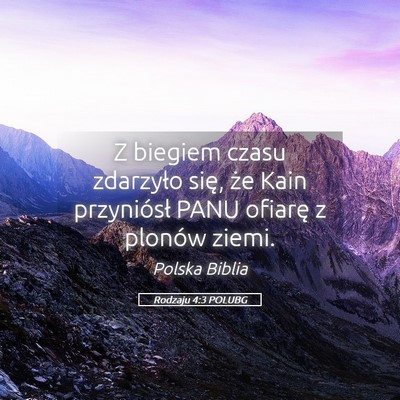 Picture 05 - Rodzaju 4:3 POLUBG - Z biegiem czasu zdarzyło się, że Kain - Bible Verse Picture