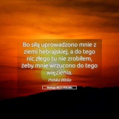 Picture 05 - Rodzaju 40:15 POLUBG - Bo siłą uprowadzono mnie z ziemi hebrajskiej, a - Bible Verse Picture