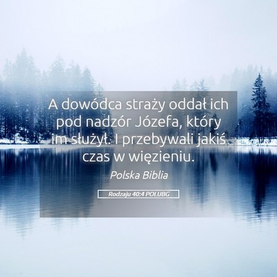 Picture 05 - Rodzaju 40:4 POLUBG - A dowódca straży oddał ich pod nadzór - Bible Verse Picture