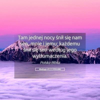Picture 05 - Rodzaju 41:11 POLUBG - Tam jednej nocy śnił się nam sen, mnie i jemu; - Bible Verse Picture