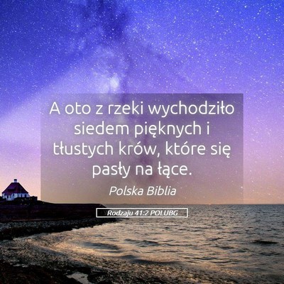 Picture 05 - Rodzaju 41:2 POLUBG - A oto z rzeki wychodziło siedem pięknych i - Bible Verse Picture