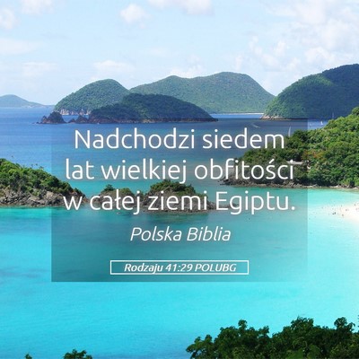 Picture 05 - Rodzaju 41:29 POLUBG - Nadchodzi siedem lat wielkiej obfitości w całej - Bible Verse Picture