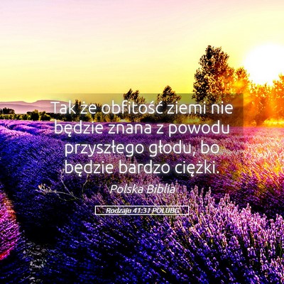 Picture 05 - Rodzaju 41:31 POLUBG - Tak że obfitość ziemi nie będzie znana z - Bible Verse Picture