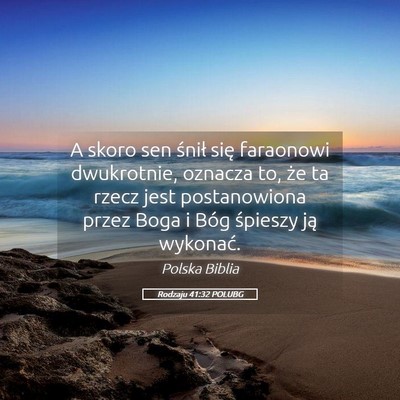 Picture 05 - Rodzaju 41:32 POLUBG - A skoro sen śnił się faraonowi dwukrotnie, - Bible Verse Picture