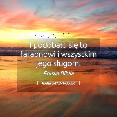 Picture 05 - Rodzaju 41:37 POLUBG - I podobało się to faraonowi i wszystkim jego - Bible Verse Picture
