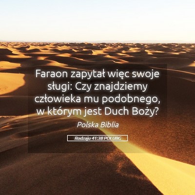 Picture 05 - Rodzaju 41:38 POLUBG - Faraon zapytał więc swoje sługi: Czy - Bible Verse Picture