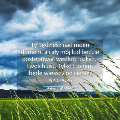 Picture 05 - Rodzaju 41:40 POLUBG - Ty będziesz nad moim domem, a cały mój lud - Bible Verse Picture