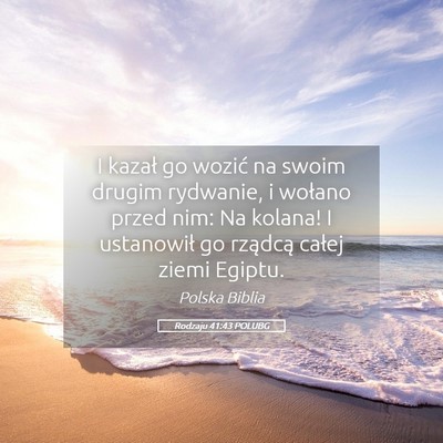 Picture 05 - Rodzaju 41:43 POLUBG - I kazał go wozić na swoim drugim rydwanie, i - Bible Verse Picture