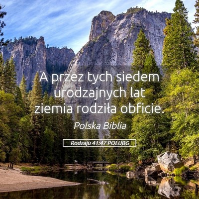 Picture 05 - Rodzaju 41:47 POLUBG - A przez tych siedem urodzajnych lat ziemia - Bible Verse Picture