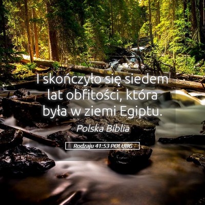 Picture 05 - Rodzaju 41:53 POLUBG - I skończyło się siedem lat obfitości, która - Bible Verse Picture