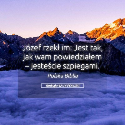 Picture 05 - Rodzaju 42:14 POLUBG - Józef rzekł im: Jest tak, jak wam powiedziałem - Bible Verse Picture