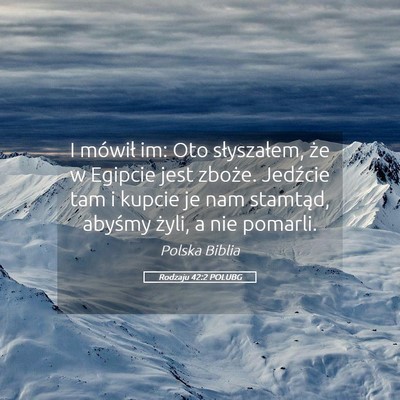 Picture 05 - Rodzaju 42:2 POLUBG - I mówił im: Oto słyszałem, że w Egipcie jest - Bible Verse Picture