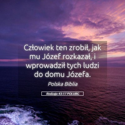 Picture 05 - Rodzaju 43:17 POLUBG - Człowiek ten zrobił, jak mu Józef rozkazał, i - Bible Verse Picture