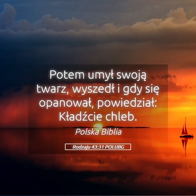 Picture 05 - Rodzaju 43:31 POLUBG - Potem umył swoją twarz, wyszedł i gdy się - Bible Verse Picture
