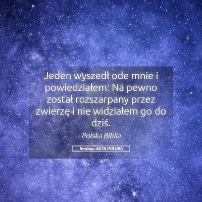 Picture 05 - Rodzaju 44:28 POLUBG - Jeden wyszedł ode mnie i powiedziałem: Na pewno - Bible Verse Picture