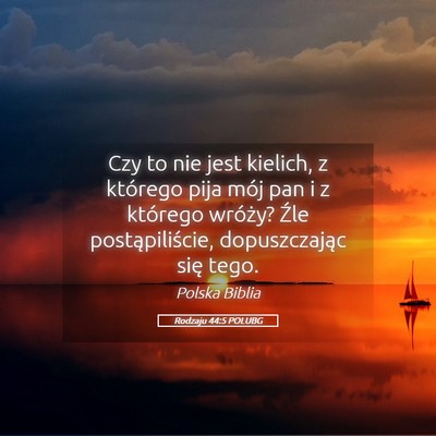 Picture 05 - Rodzaju 44:5 POLUBG - Czy to nie jest kielich, z którego pija mój pan - Bible Verse Picture