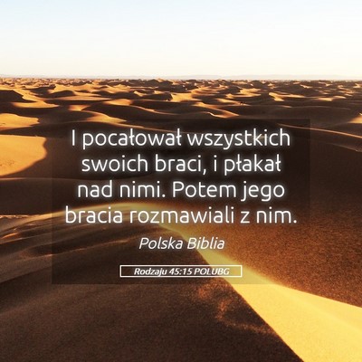 Picture 05 - Rodzaju 45:15 POLUBG - I pocałował wszystkich swoich braci, i płakał - Bible Verse Picture
