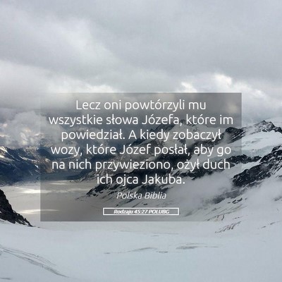 Picture 05 - Rodzaju 45:27 POLUBG - Lecz oni powtórzyli mu wszystkie słowa Józefa, - Bible Verse Picture