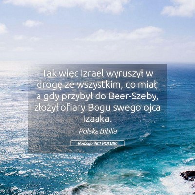 Picture 05 - Rodzaju 46:1 POLUBG - Tak więc Izrael wyruszył w drogę ze wszystkim, - Bible Verse Picture