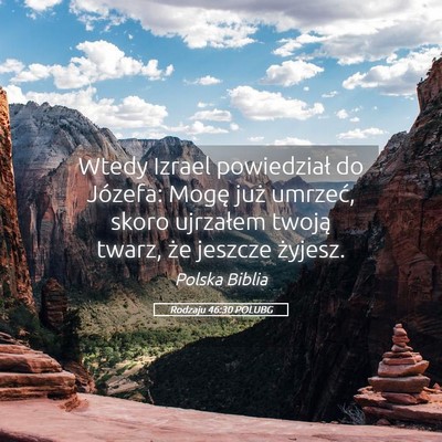 Picture 05 - Rodzaju 46:30 POLUBG - Wtedy Izrael powiedział do Józefa: Mogę już - Bible Verse Picture