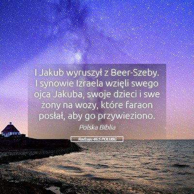 Picture 05 - Rodzaju 46:5 POLUBG - I Jakub wyruszył z Beer-Szeby. I synowie Izraela - Bible Verse Picture