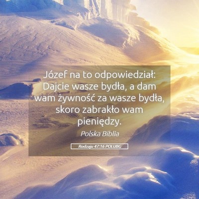 Picture 05 - Rodzaju 47:16 POLUBG - Józef na to odpowiedział: Dajcie wasze bydła, - Bible Verse Picture