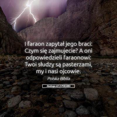 Picture 05 - Rodzaju 47:3 POLUBG - I faraon zapytał jego braci: Czym się - Bible Verse Picture